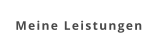 Meine Leistungen