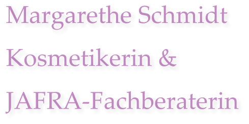 Margarethe Schmidt Kosmetikerin & JAFRA-Fachberaterin